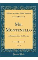 Mr. Montenello, Vol. 3: A Romance of the Civil Service (Classic Reprint)