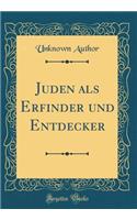 Juden als Erfinder und Entdecker (Classic Reprint)