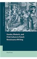 Gender, Rhetoric, and Print Culture in French Renaissance Writing