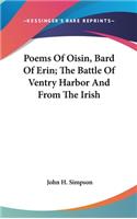 Poems Of Oisin, Bard Of Erin; The Battle Of Ventry Harbor And From The Irish