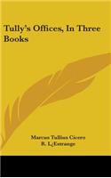 Tully's Offices, In Three Books
