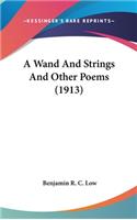 A Wand And Strings And Other Poems (1913)