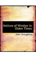 Notices of Windsor in Olden Times