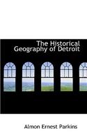 The Historical Geography of Detroit: (English)