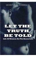 Let the Truth Be Told Life of Women on the Down Low