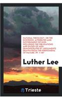 Natural Theology, Or, the Existence, Attributes and Government of God: Including the Obligations ...