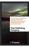 Rules for admission to the bar in the several states and territories of the United States