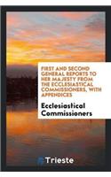 First and Second General Reports to Her Majesty from the Ecclesiastical Commissioners, with Appendices