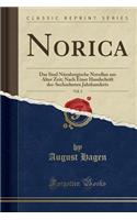 Norica, Vol. 2: Das Sind Nï¿½rnbergische Novellen Aus Alter Zeit; Nach Einer Handschrift Des-Sechzehnten Jahrhunderts (Classic Reprint): Das Sind Nï¿½rnbergische Novellen Aus Alter Zeit; Nach Einer Handschrift Des-Sechzehnten Jahrhunderts (Classic Reprint)