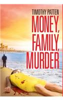 Money, Family, Murder