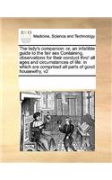 The Lady's Companion: Or, an Infallible Guide to the Fair Sex Containing, Observations for Their Conduct Thro' All Ages and Circumstances of Life: In Which Are Comprised 