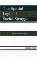 The Spatial Logic of Social Struggle: A Bourdieuian Topology(English)