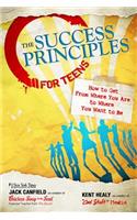 Success Principles for Teens: How to Get from Where You Are to Where You Want to Be