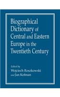 Biographical Dictionary of Central and Eastern Europe in the Twentieth Century