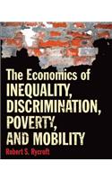 The Economics of Inequality, Discrimination, Poverty, and Mobility