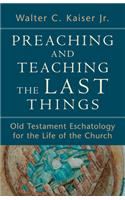 Preaching and Teaching the Last Things – Old Testament Eschatology for the Life of the Church