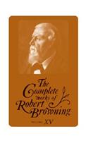 The Complete Works of Robert Browning, Volume XV