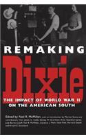 Remaking Dixie: The Impact of World War II on the American South