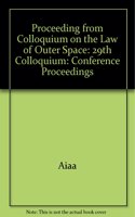 Proceeding from Colloquium on the Law of Outer Space: 29th Colloquium