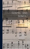 Gospel Tent Songs /
