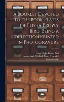 Booklet Devoted to the Book Plates of Elisha Brown Bird, Being a Collection Printed in Photogravure