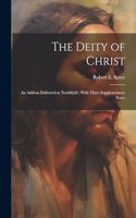 Deity of Christ: An Address Delivered at Northfield; With Three Supplementary Notes