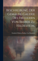 Beschreibung der Gemälde-Galerie des Freiherrn von Brabek zu Hildesheim.