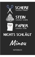 Nichts schlägt - Minou - Notizbuch: Schere Stein Papier - Individuelles personalisiertes Frauen & Mädchen Namen Blanko Notizbuch. Liniert leere Seiten. Coole Uni & Schulsachen, Geschen