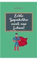 Echte Superhelden Nennt Man Lehrer Notizbuch