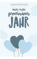 Unser Erstes Gemeinsames Jahr Babytagebuch: A5 Notizbuch blanko als Geschenk zur Geburt für Jungen - Geschenkidee für werdene Mütter zur Schwangerschaft - Baby-Tagebuch - Babyalbum - Babys ers