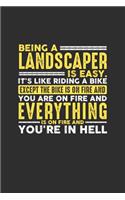 Being a Landscaper is Easy. It's like riding a bike Except the bike is on fire and you are on fire and everything is on fire and you're in hell: 100 page Daily 6 x 9 journal to jot down your ideas and notes