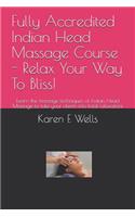 Fully Accredited Indian Head Massage Course - Relax Your Way To Bliss!: Learn the massage techniques of Indian Head Massage to take your clients into total relaxation!