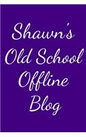 Shawn's Old School Offline Blog: Notebook / Journal / Diary - 6 x 9 inches (15,24 x 22,86 cm), 150 pages.