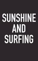 Sunshine and Surfing: A 6x9 Inch Matte Softcover Journal Notebook with 120 Blank Lined Pages and an Encouraging Funny Cover Slogan