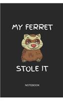My Ferret Stole It Notebook: Blank Lined Journal 6x9 - Cute Ferret Pet Lover Gift