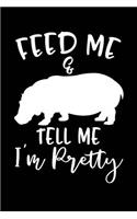 Feed Me & Tell Me I'm Pretty