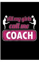 All My Girls Call Me Coach: For All Team Coach Notebook Gift Sports (6x9)Lined Notebook