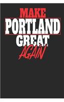 Make Portland Great Again: Portland Notebook Portland Vacation Journal Handlettering Diary I Logbook 110 Journal Paper Pages 6 X 9