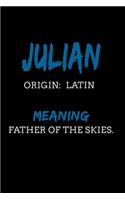 Julian Latin Father of the skies.: Personalized Name Meaning Book / Journal This Christain Name Meaning Notebook / Journal is perfect for school, writing poetry, use as a diary, grati