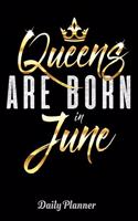 Queens Are Born In June Daily Planner