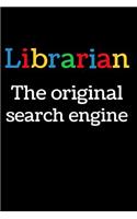 Librarian The Original Search Engine: Inspirational Blank Lined Small Librarian Journal Notebook, A Gift For Librarians And Everyone Who Love Books And Library