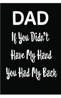 Dad If You Didn't Have My Hand You Had My Back