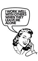 I Work Well With Others When They Leave Me Alone