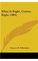 What Is Right, Comes Right (1884)