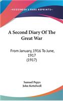 Second Diary Of The Great War: From January, 1916 To June, 1917 (1917)