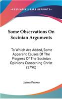 Some Observations on Socinian Arguments