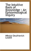 The Intuitive Basis of Knowledge