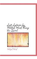 Last Lectures by Wilfrid Ward Being the Lowel