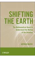 Shifting the Earth: The Mathematical Quest to Understand the Motion of the Universe