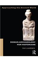 Roman Archaeology for Historians